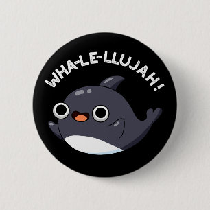 Wha-le-llujah Funny Orca Whale Pun Dark BG 2 Inch Round Button