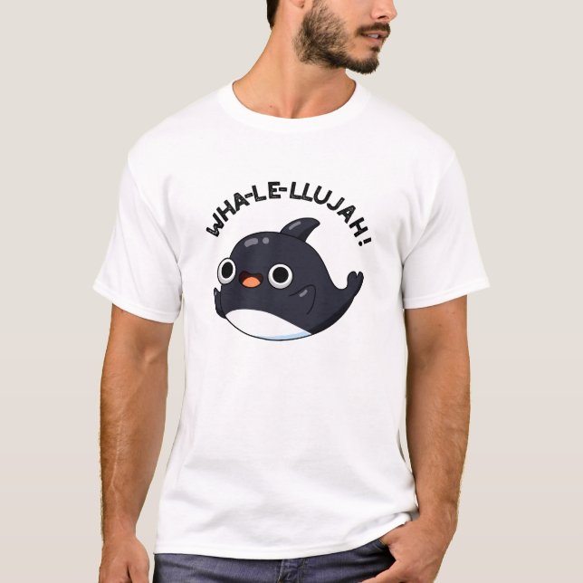 Wha-le-llujah Funny Orca Whale Pun  T-Shirt (Front)