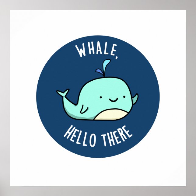 Whale Hello There Cute Whale Pun Poster (Front)