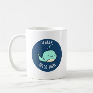 Whale Hello There Funny Whale Pun  Coffee Mug