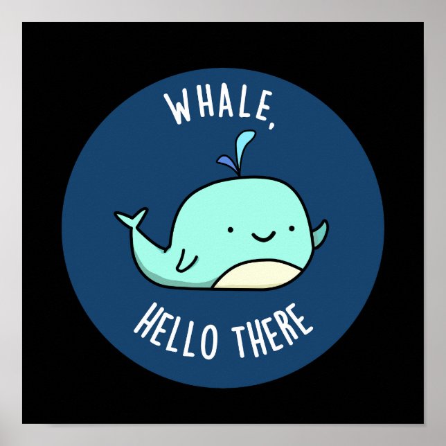 Whale Hello There Funny Whale Pun Dark BG Poster (Front)