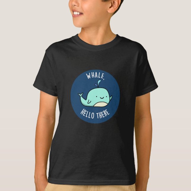 Whale Hello There Funny Whale Pun Dark BG T-Shirt (Front)