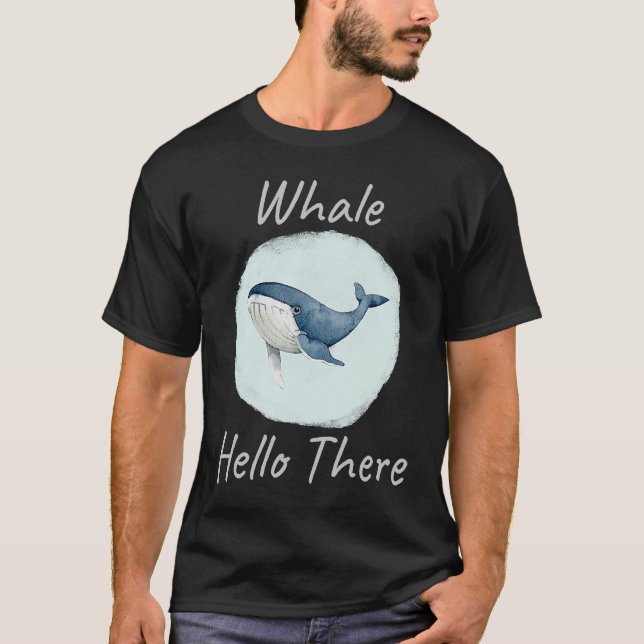 Whale Hello There Funny Whale Pun  u2013 Blue Whal T-Shirt (Front)