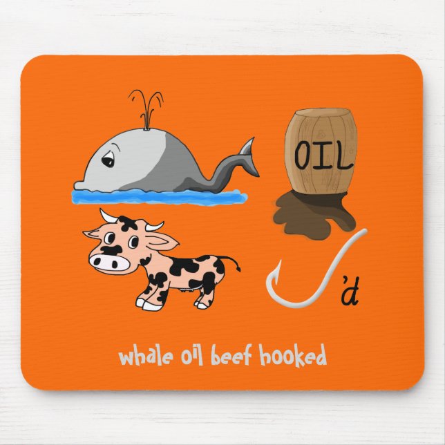 Whale Oil Beef Hooked fun slogan Mouse Pad (Front)