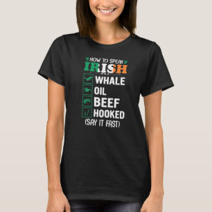 Whale Oil Beef Hooked Speak Irish Saint Patrick's T-Shirt