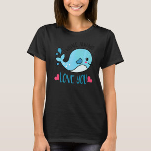 Whale Pun I Whale Always Love You Cute T-Shirt