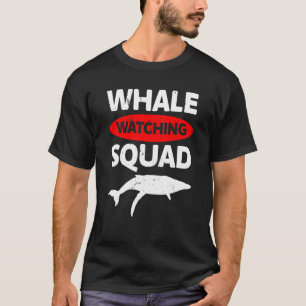 whale watching squad Whale Watching ceatacean T-Shirt