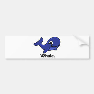 Whale Whale. Bumper Sticker