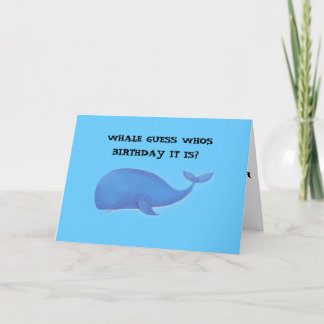 whale, WHALE GUESS WHOS BIRTHDAY IT IS? Card