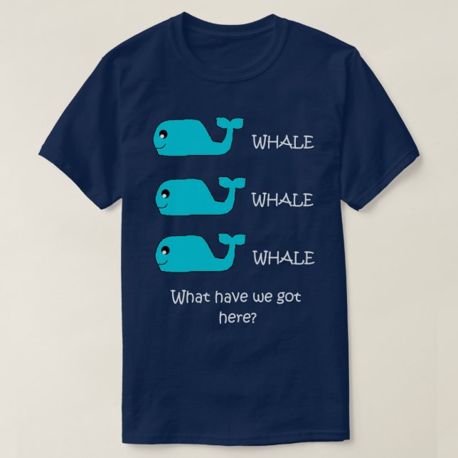 Whale Whale Whale 21 T-Shirt (Design Front)