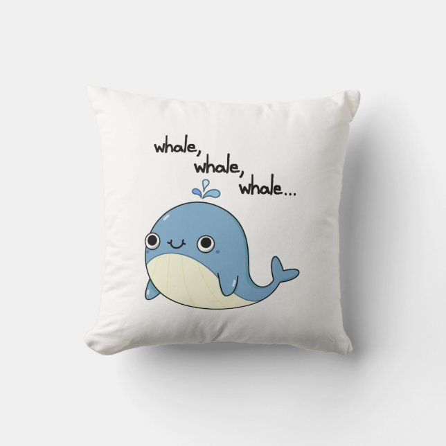 Whale, whale, whale Cute Sea Animal Pun  Throw Pillow (Front)
