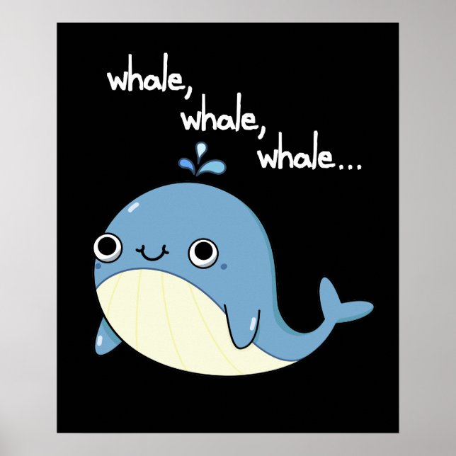 Whale, whale, whale Funny Sea Animal Pun Dark BG Poster (Front)