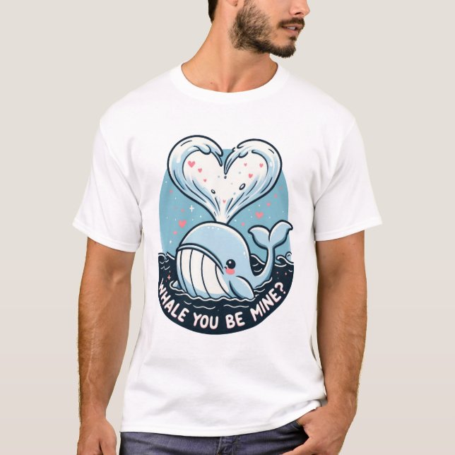 Whale you be Mine T-Shirt (Front)