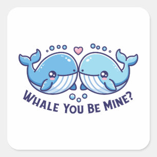 Whale You Be Mine Valentines Pun Square Sticker