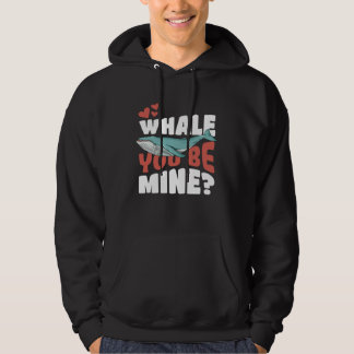 Whale You Be Mine   Will You Be Mine Pun Hoodie