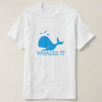 Whaled It