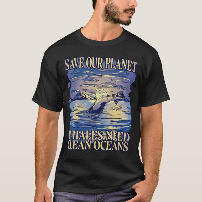 Whales Need Clean Oceans Recycle Recycling Save Ea T-Shirt (Front)