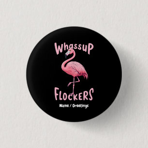 Whassup Flockers Flamingo Design A Flamazing 1 Inch Round Button