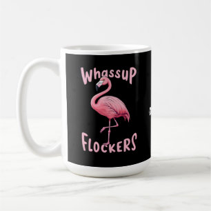 Whassup Flockers Flamingo Design A Flamazing Coffee Mug