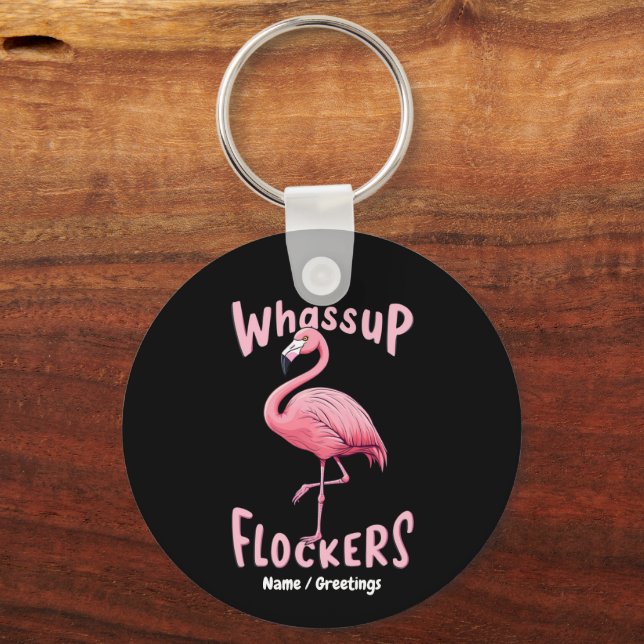 Whassup Flockers Flamingo Design  A Flamazing Keychain (Front)