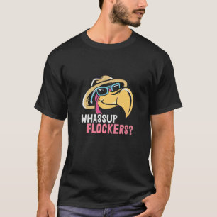 Whassup Flockers  Flamingo What's Up T-Shirt