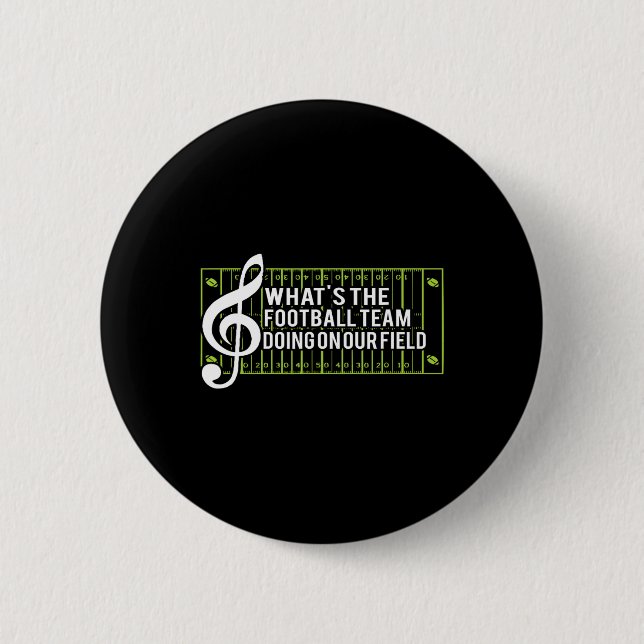 What39s The Football Team Doing On Our Field  2 Inch Round Button (Front)