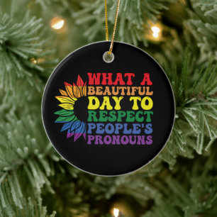 What A Beautiful Day to Respect Other People's Ceramic Ornament