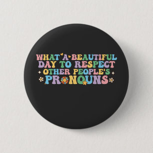 What a Beautiful Day to Respect Other People's Pro 2 Inch Round Button