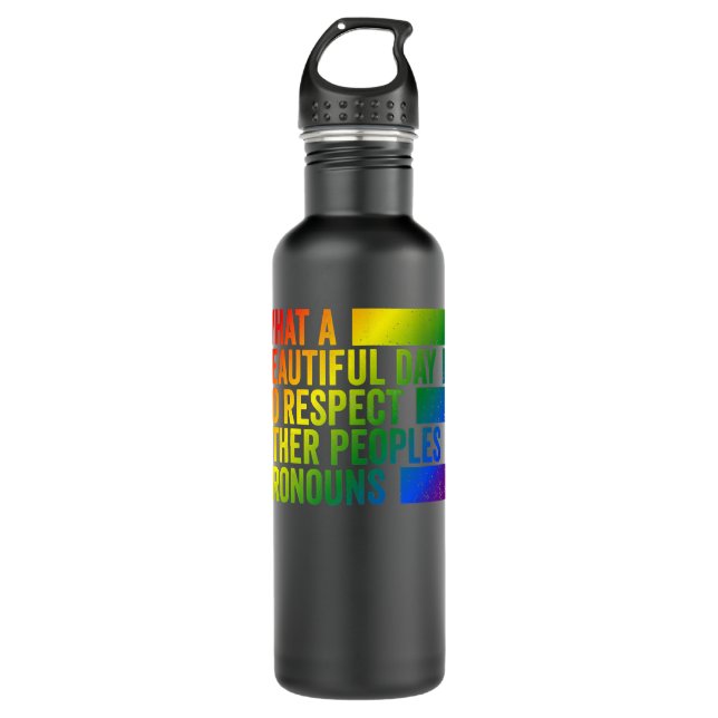 What a beautiful day to respect other peoples Pron 710 Ml Water Bottle (Front)