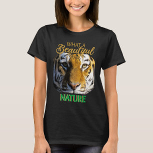 What A Beautiful Nature Nature Animal Tiger T-Shirt