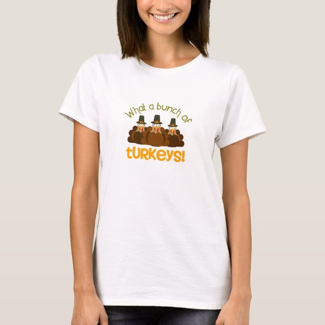 What a Bunch of Turkeys Women's T-shirt (Front)