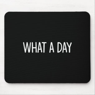 What A Day - Black V-neck , Uni-adults, Small, Sho Mouse Pad