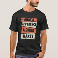 What A Difference A Dave Makes Dave David Dave