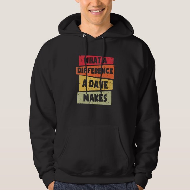 What A Difference A Dave Makes Dave Hoodie (Front)