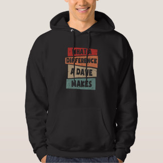 What A Difference A Dave Makes Hoodie