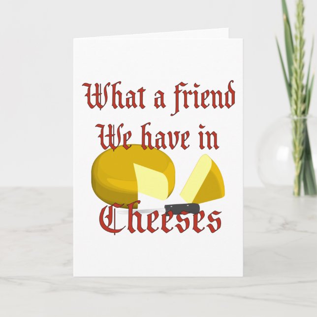What a friend we have in Cheeses Card (Front)