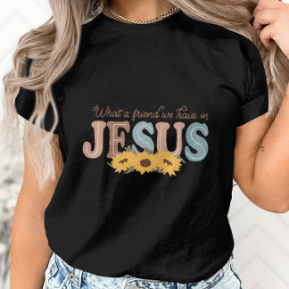 What a Friend We Have in Jesus-Sunflower Graphic T-Shirt
