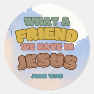 What a Friend we have Sticker