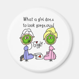 What A Girl Does To Look Gorgeous! Magnet