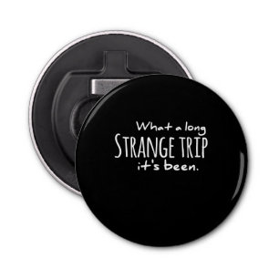 What a long Strange trip it's been grateful dead,d Bottle Opener