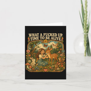 What A Messed Up Time To Be Alive Dark Humour Card