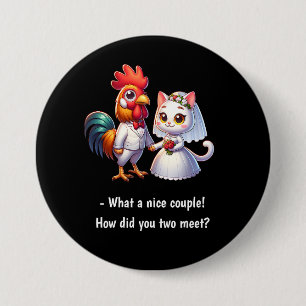 What A Nice Couple Chicken And Cat Funny Wedding 3 Inch Round Button
