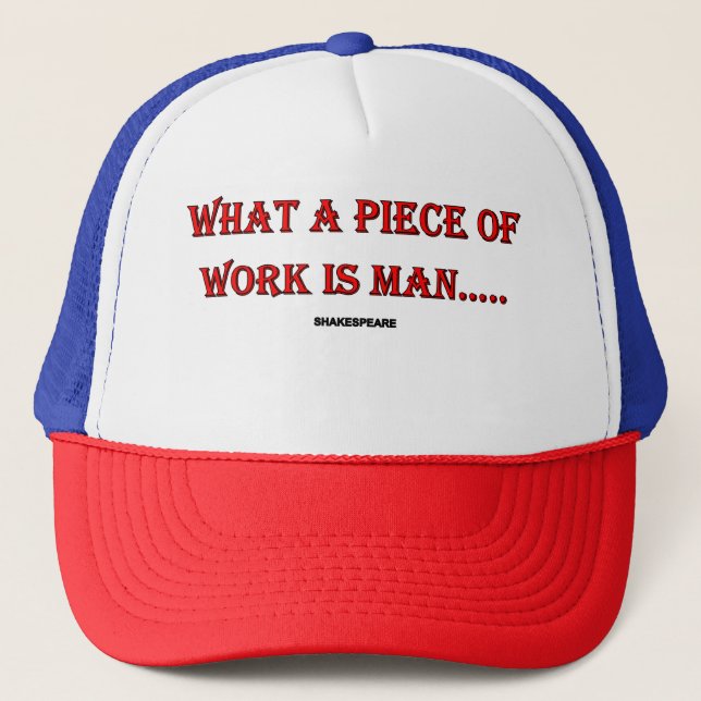 What a piece of work is man.....Hat Trucker Hat (Front)