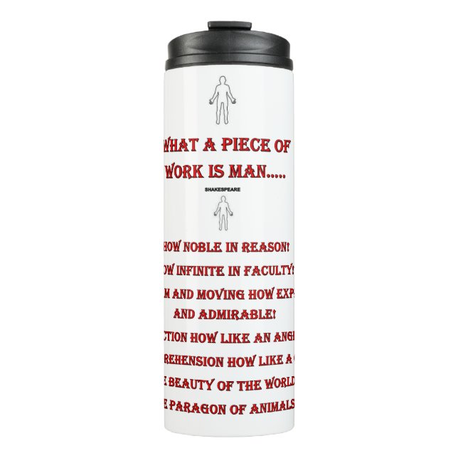 What a piece of work is man.....Thermal Tumbler (Front)