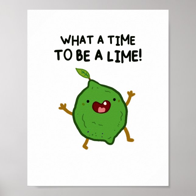 What A Time To Be A-Lime Fruit Pun Poster (Front)