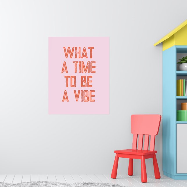 What a Time to be a Vibe Motivational Quote Poster (Nursery 1)
