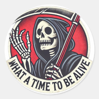 What a Time to Be Alive Classic Round Sticker