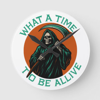 What a Time to Be Alive Round Clock