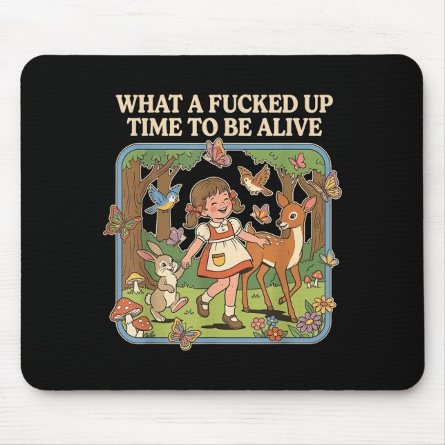 What A Up Time to Be Alive Funny Jokes Sarcastic Mouse Pad (Front)
