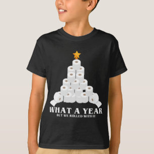 What A Year But We Rolled With It Toilet Paper Xma T-Shirt